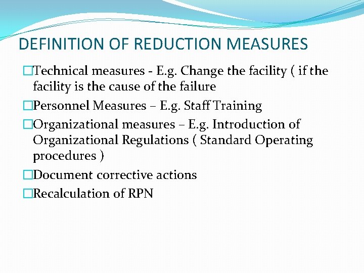 DEFINITION OF REDUCTION MEASURES �Technical measures - E. g. Change the facility ( if