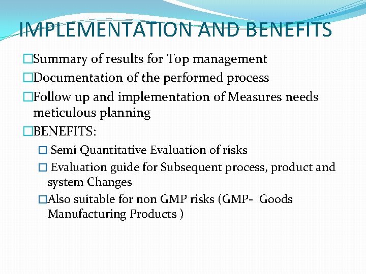 IMPLEMENTATION AND BENEFITS �Summary of results for Top management �Documentation of the performed process