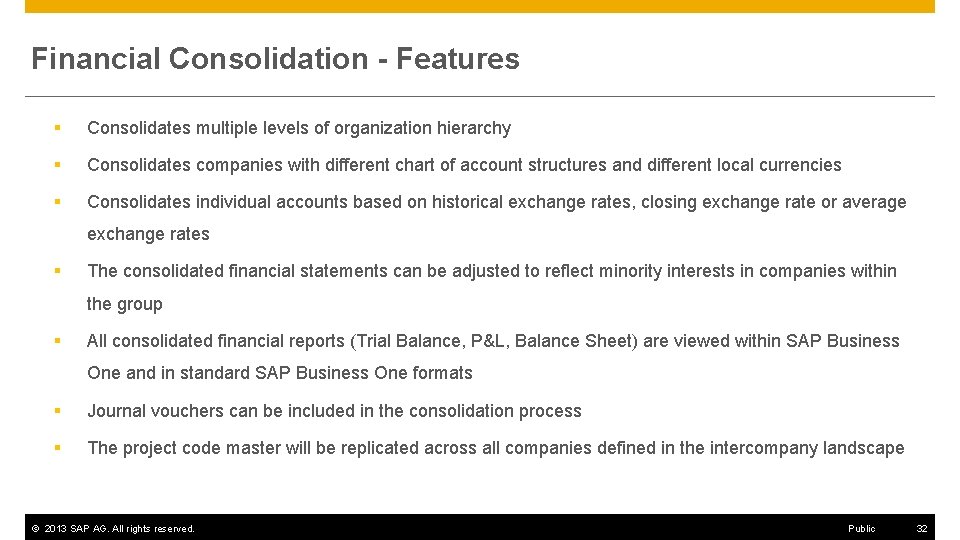 Financial Consolidation - Features § Consolidates multiple levels of organization hierarchy § Consolidates companies