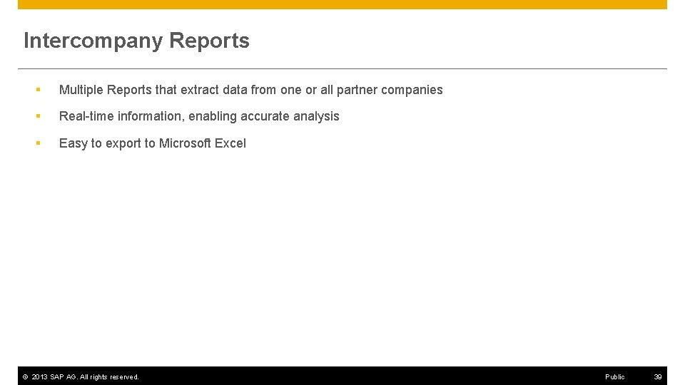 Intercompany Reports § Multiple Reports that extract data from one or all partner companies