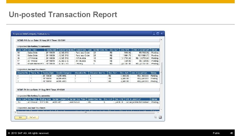 Un-posted Transaction Report © 2013 SAP AG. All rights reserved. Public 45 