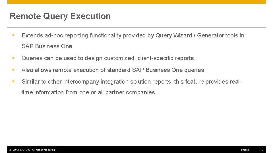 Remote Query Execution § Extends ad-hoc reporting functionality provided by Query Wizard / Generator