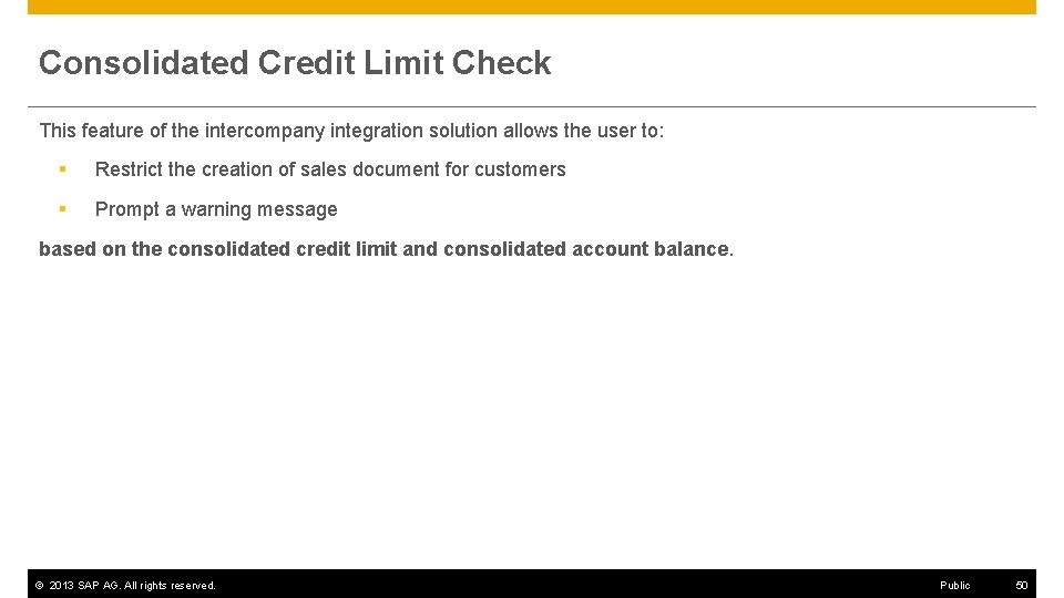 Consolidated Credit Limit Check This feature of the intercompany integration solution allows the user