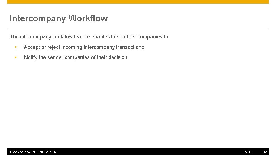 Intercompany Workflow The intercompany workflow feature enables the partner companies to § Accept or