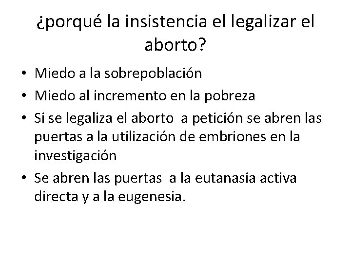 ¿porqué la insistencia el legalizar el aborto? • Miedo a la sobrepoblación • Miedo