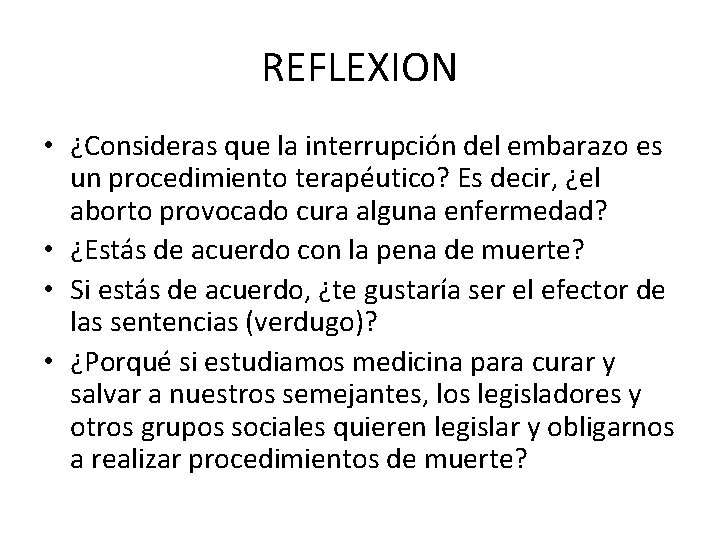 REFLEXION • ¿Consideras que la interrupción del embarazo es un procedimiento terapéutico? Es decir,