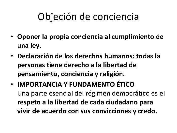 Objeción de conciencia • Oponer la propia conciencia al cumplimiento de una ley. •