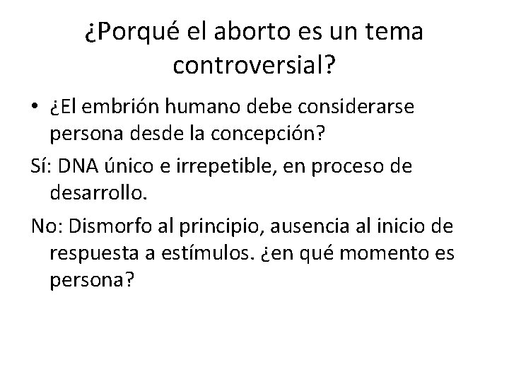 ¿Porqué el aborto es un tema controversial? • ¿El embrión humano debe considerarse persona
