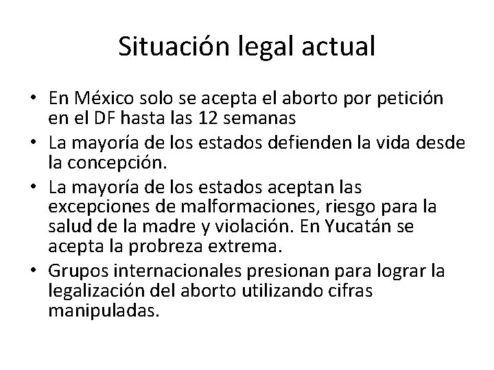 Situación legal actual • En México solo se acepta el aborto por petición en