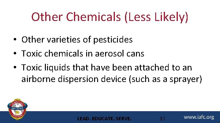 Other Chemicals (Less Likely) • Other varieties of pesticides • Toxic chemicals in aerosol