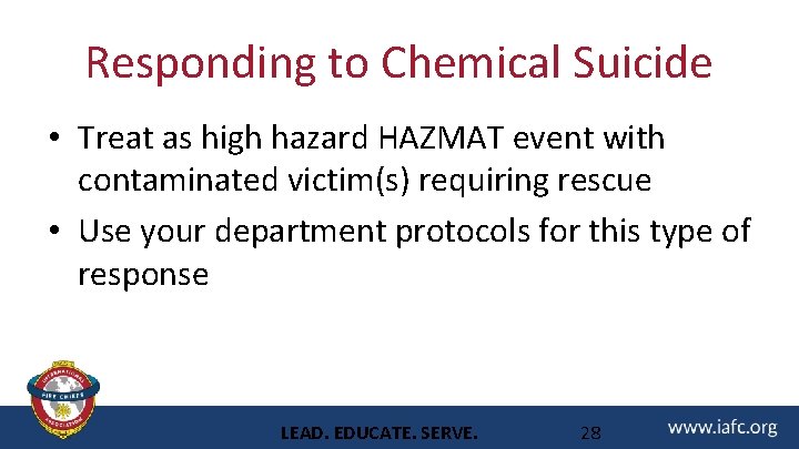 Responding to Chemical Suicide • Treat as high hazard HAZMAT event with contaminated victim(s)