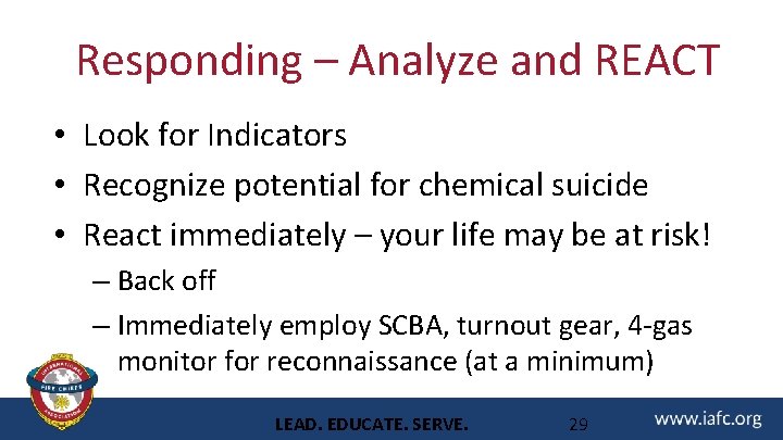 Responding – Analyze and REACT • Look for Indicators • Recognize potential for chemical