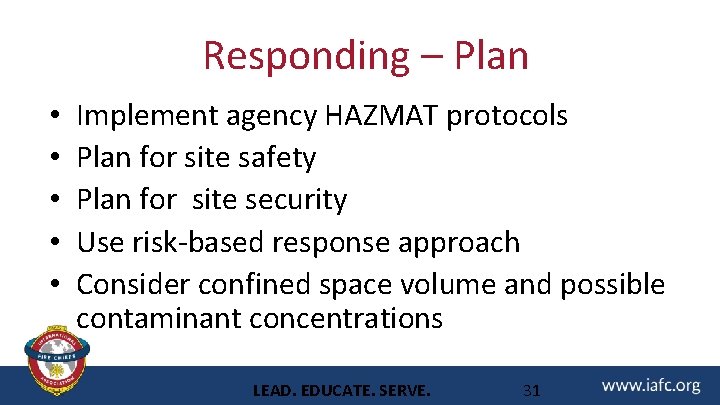 Responding – Plan • • • Implement agency HAZMAT protocols Plan for site safety