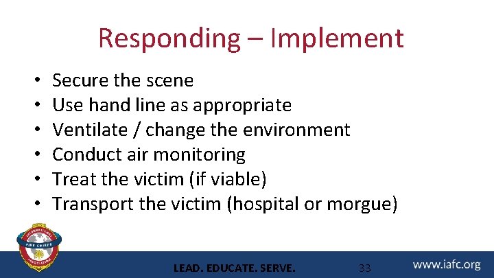 Responding – Implement • • • Secure the scene Use hand line as appropriate