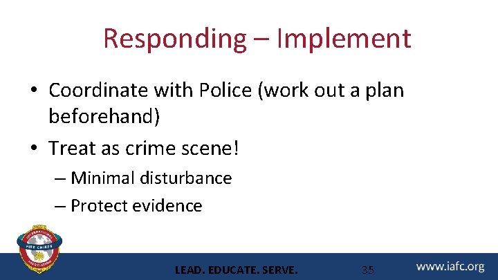 Responding – Implement • Coordinate with Police (work out a plan beforehand) • Treat