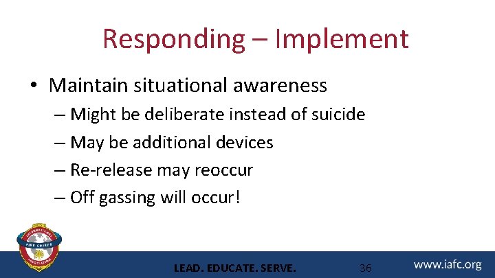 Responding – Implement • Maintain situational awareness – Might be deliberate instead of suicide