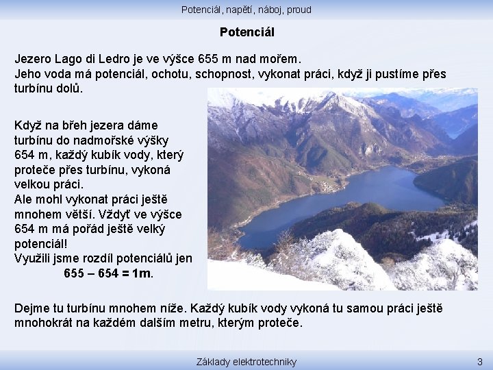 Potenciál, napětí, náboj, proud Potenciál Jezero Lago di Ledro je ve výšce 655 m