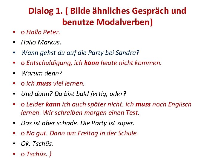  • • • Dialog 1. ( Bilde ähnliches Gespräch und benutze Modalverben) o