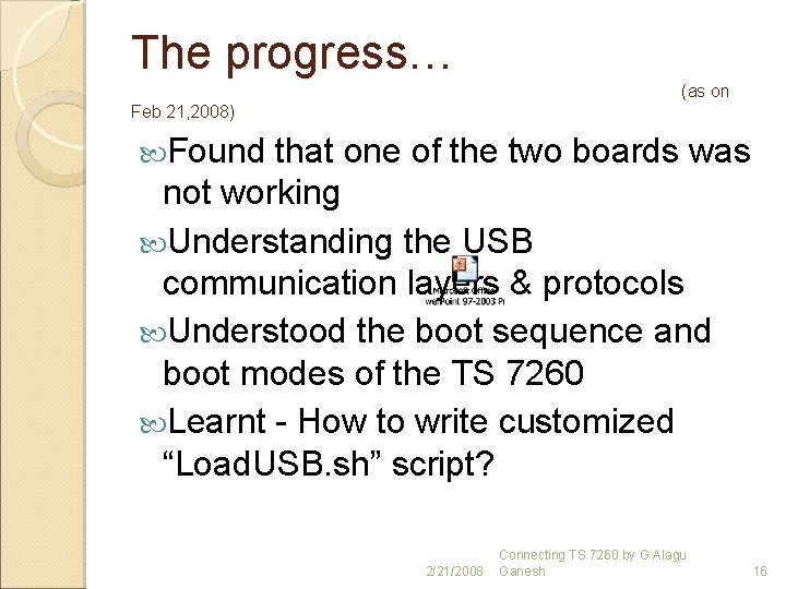 The progress… (as on Feb 21, 2008) Found that one of the two boards