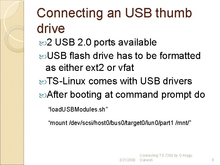 Connecting an USB thumb drive 2 USB 2. 0 ports available USB flash drive