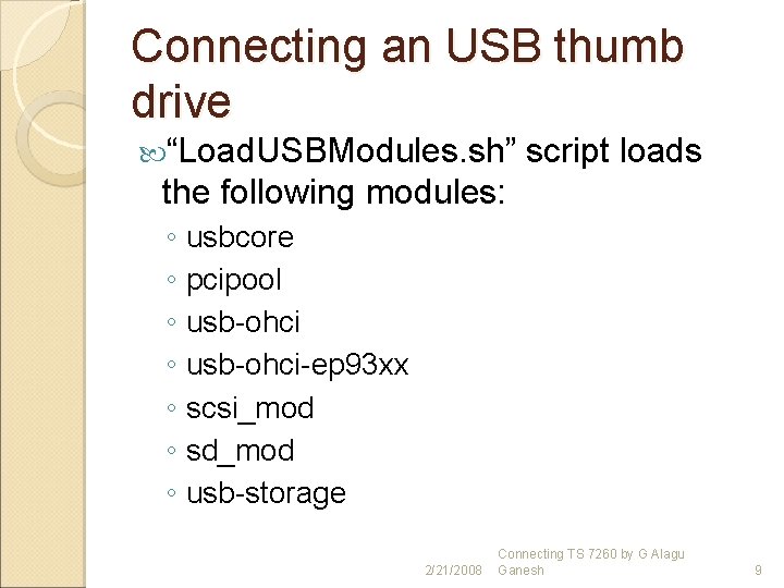 Connecting an USB thumb drive “Load. USBModules. sh” script loads the following modules: ◦