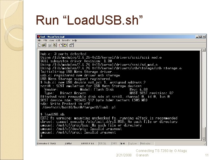 Run “Load. USB. sh” 2/21/2008 Connecting TS 7260 by G Alagu Ganesh 11 