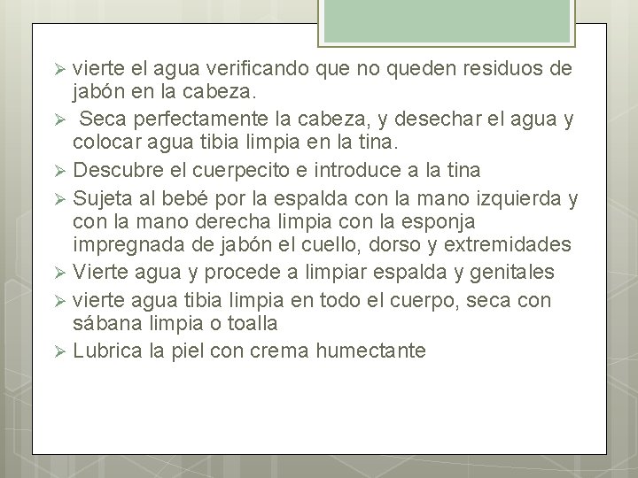 vierte el agua verificando que no queden residuos de jabón en la cabeza. Ø