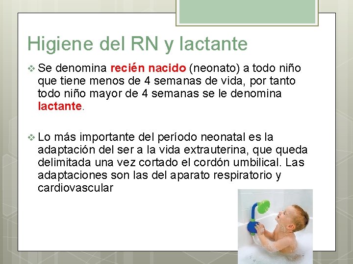 Higiene del RN y lactante v Se denomina recién nacido (neonato) a todo niño