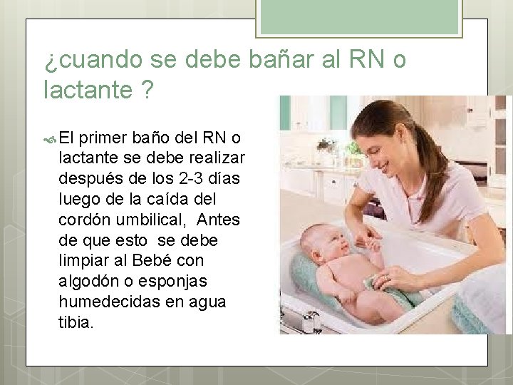 ¿cuando se debe bañar al RN o lactante ? El primer baño del RN