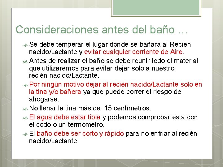 Consideraciones antes del baño … Se debe temperar el lugar donde se bañara al