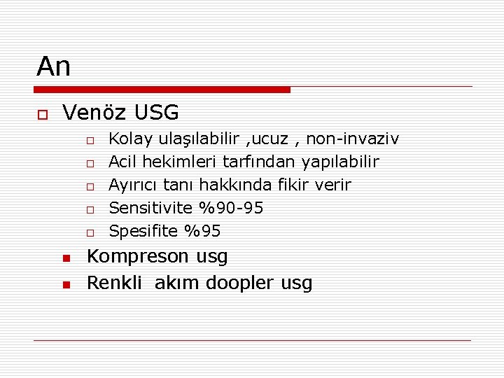 An o Venöz USG o o o n n Kolay ulaşılabilir , ucuz ,