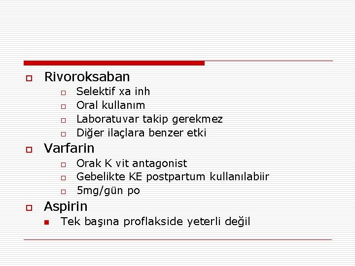 o Rivoroksaban o o o Varfarin o o Selektif xa inh Oral kullanım Laboratuvar