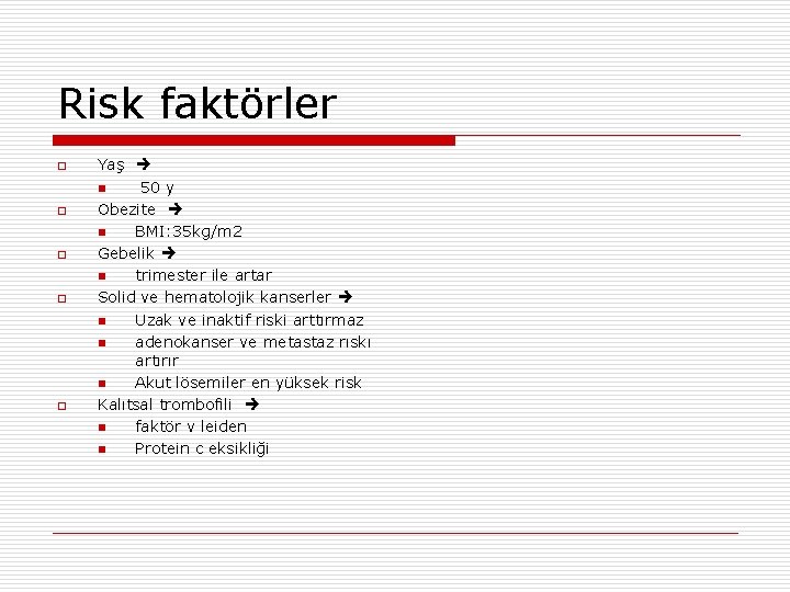 Risk faktörler o o o Yaş n 50 y Obezite n BMI: 35 kg/m