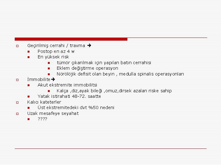 o o Geçirilmiş cerrahi / travma n Postop en az 4 w n En