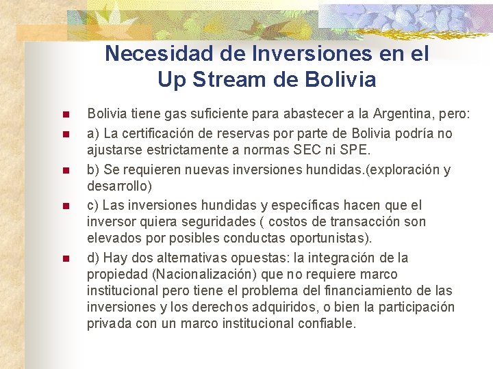 Necesidad de Inversiones en el Up Stream de Bolivia n n n Bolivia tiene