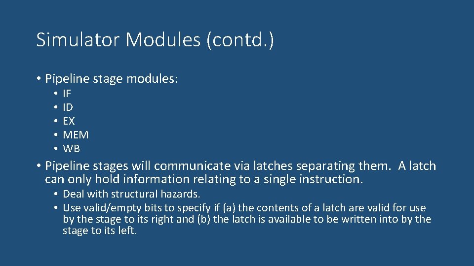 Simulator Modules (contd. ) • Pipeline stage modules: • • • IF ID EX