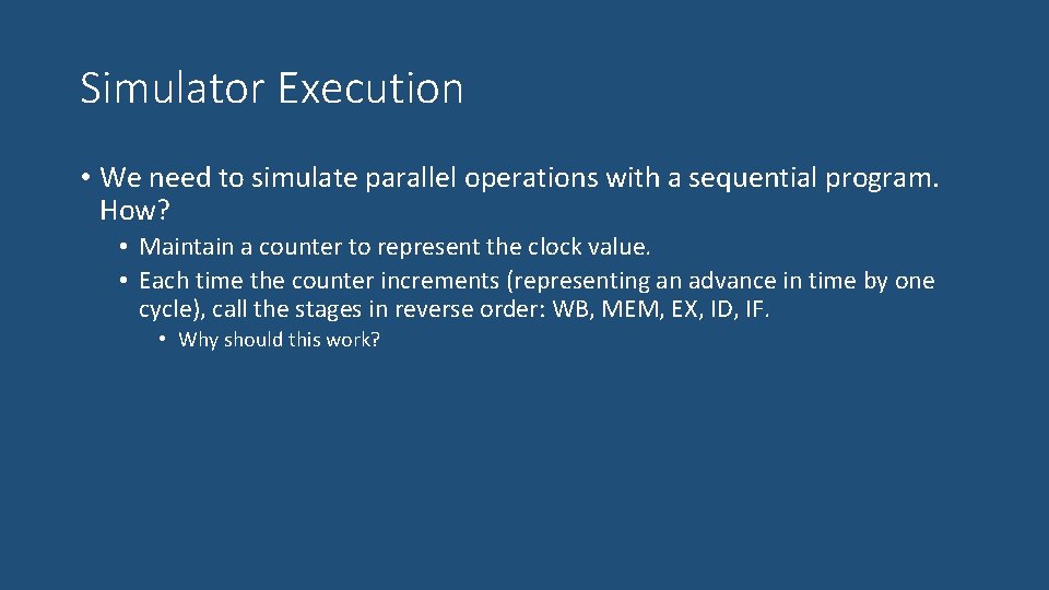 Simulator Execution • We need to simulate parallel operations with a sequential program. How?