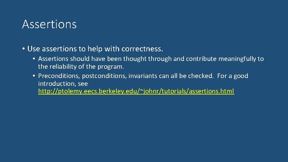 Assertions • Use assertions to help with correctness. • Assertions should have been thought