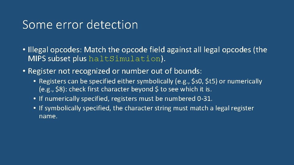 Some error detection • Illegal opcodes: Match the opcode field against all legal opcodes