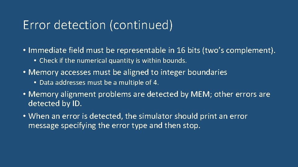 Error detection (continued) • Immediate field must be representable in 16 bits (two’s complement).