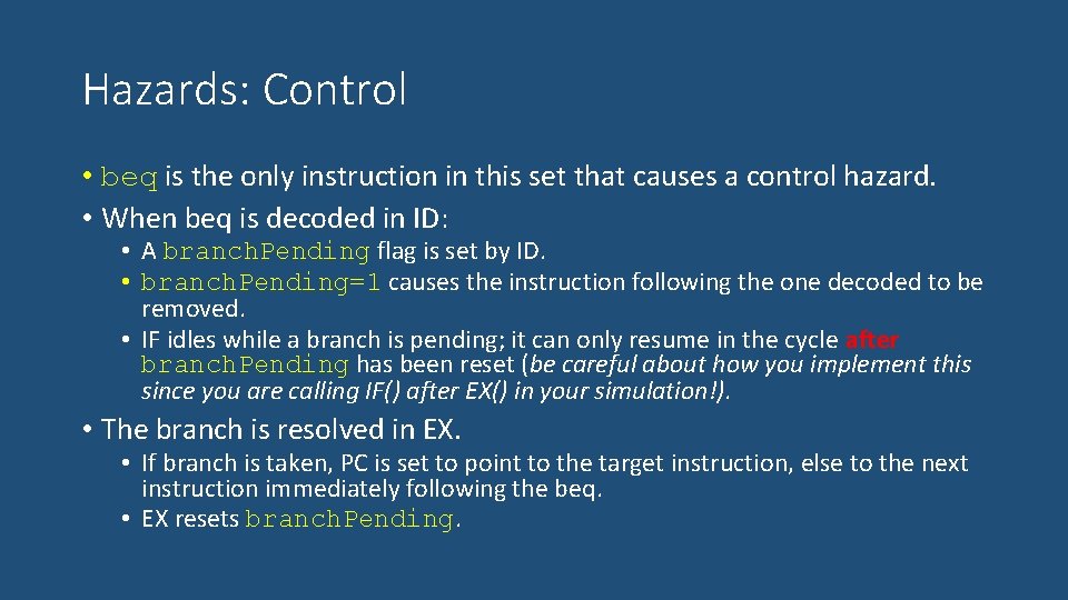 Hazards: Control • beq is the only instruction in this set that causes a