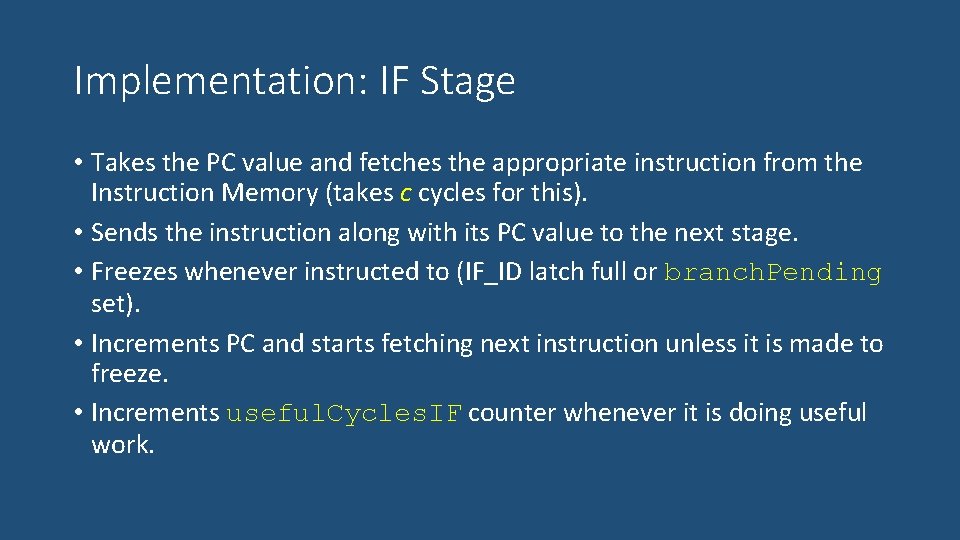 Implementation: IF Stage • Takes the PC value and fetches the appropriate instruction from