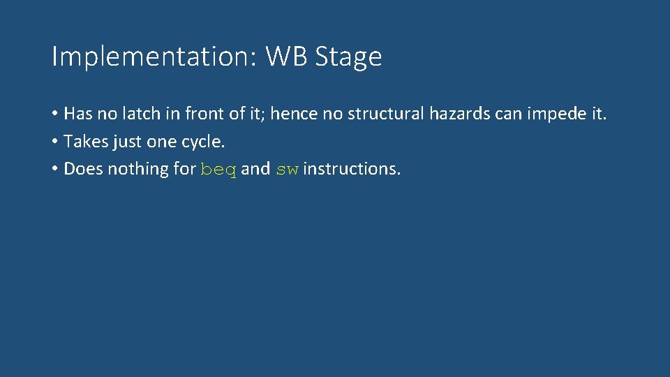 Implementation: WB Stage • Has no latch in front of it; hence no structural