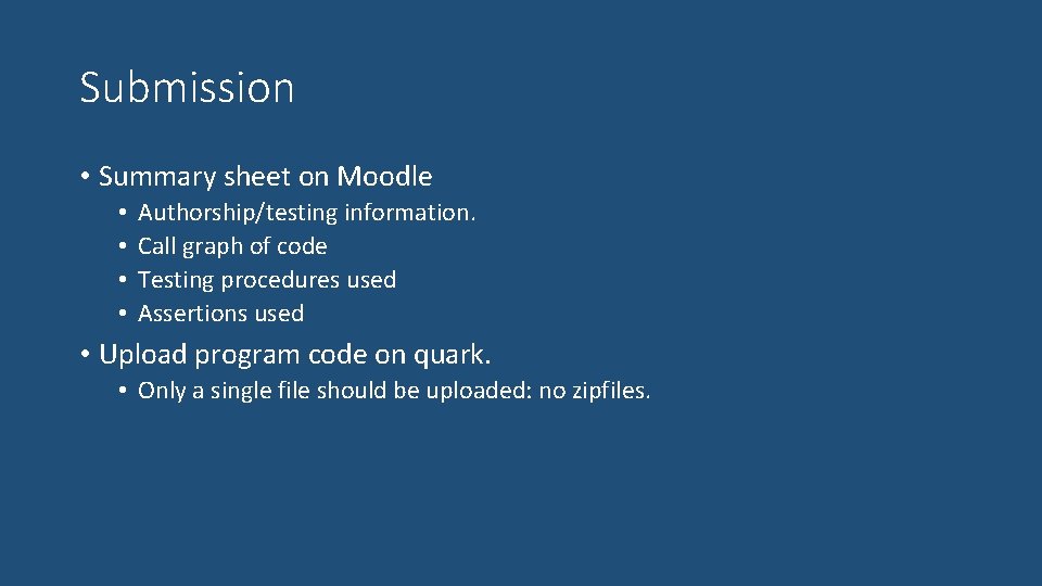 Submission • Summary sheet on Moodle • • Authorship/testing information. Call graph of code
