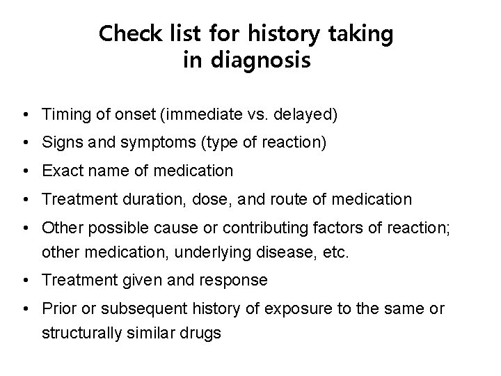 Check list for history taking in diagnosis • Timing of onset (immediate vs. delayed)