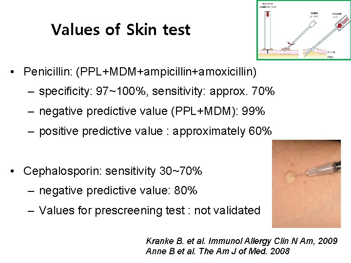 Values of Skin test • Penicillin: (PPL+MDM+ampicillin+amoxicillin) – specificity: 97~100%, sensitivity: approx. 70% –
