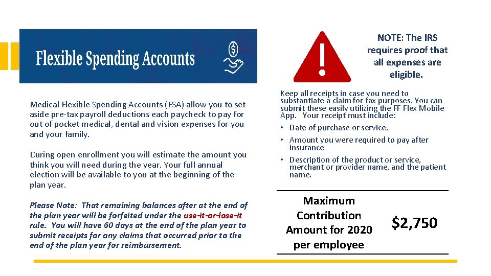 NOTE: The IRS requires proof that all expenses are eligible. Medical Flexible Spending Accounts