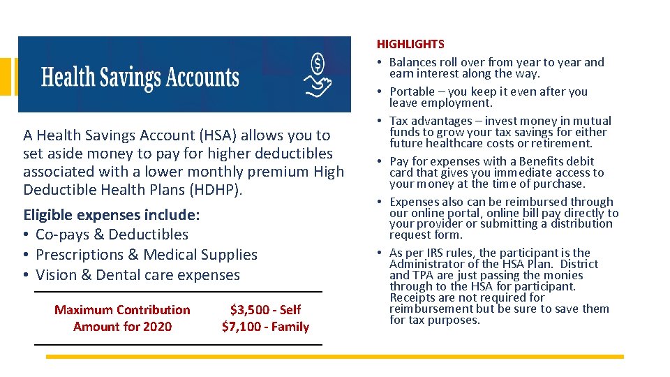 A Health Savings Account (HSA) allows you to set aside money to pay for