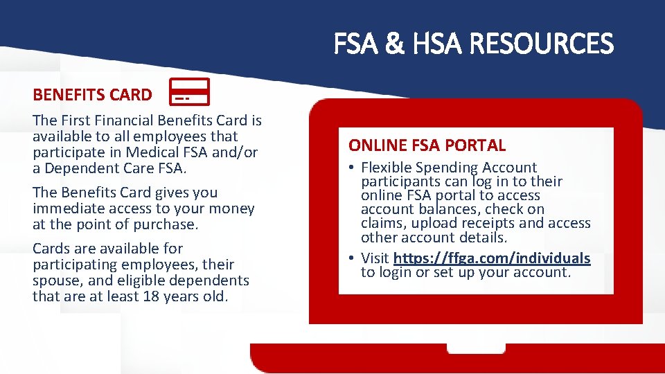 FSA & HSA RESOURCES BENEFITS CARD The First Financial Benefits Card is available to