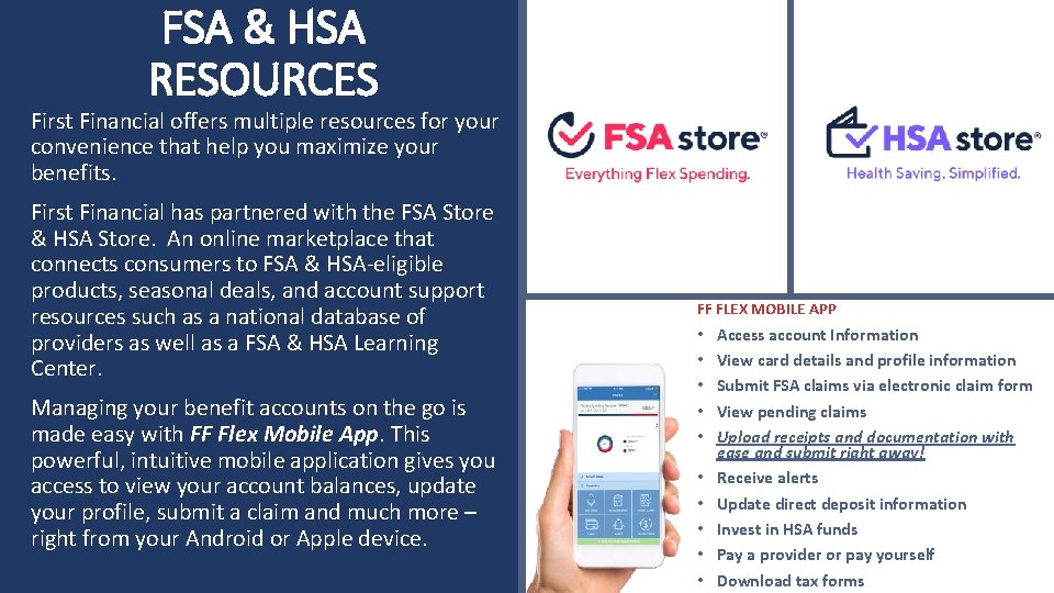 FSA & HSA RESOURCES First Financial offers multiple resources for your convenience that help